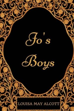 Jo's Boys: By Louisa May Alcott - Illustrated by Louisa May Alcott