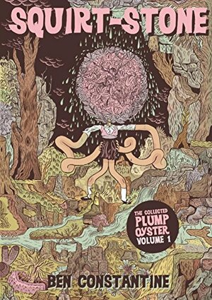 Squirt-Stone - The Collected Plump Oyster Volume 1 by Ben Constantine