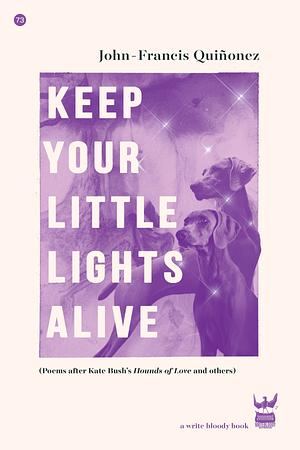 Keep Your Little Lights Alive by John-Francis Quiñonez