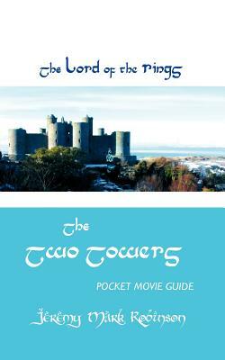 The Lord of the Rings: The Two Towers: Pocket Movie Guide by Jeremy Mark Robinson