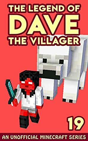 Dave the Villager 19: An Unofficial Minecraft Novel (The Legend of Dave the Villager) by Dave Villager