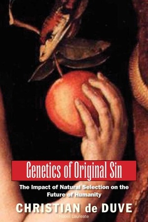 Genetics of Original Sin: The Impact of Natural Selection on the Future of Humanity by Neil Patterson, Edward O. Wilson, Christian de Duve