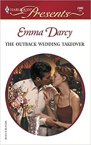 The Outback Wedding Takeover by Emma Darcy