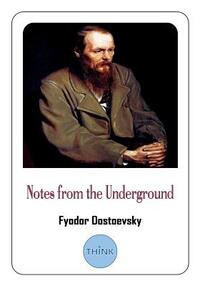 Notes from the Underground by Fyodor Dostoevsky