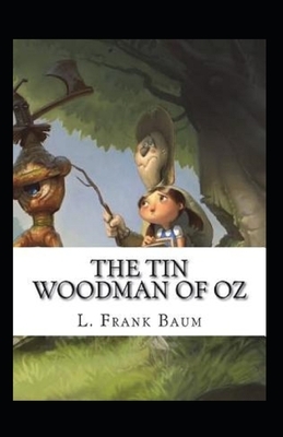 The Tin Woodman of Oz Illustrated by L. Frank Baum