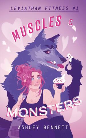 Muscles & Monsters by Ashley Bennett