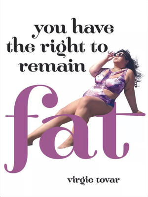 You Have the Right to Remain Fat by Virgie Tovar