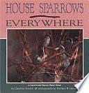 House Sparrows Everywhere by Caroline Arnold