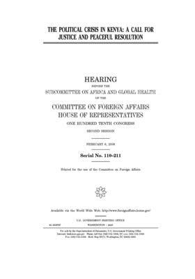 The political crisis in Kenya: a call for justice and peaceful resolution by United Stat Congress, Committee on Foreign Affairs (house), United States House of Representatives