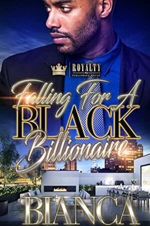 Falling For A Black Billionaire by Bianca Xaviera