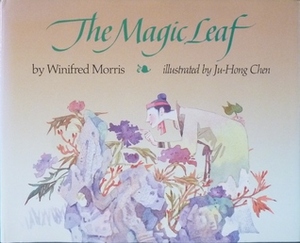 The Magic Leaf by Ju-Hong Chen, Winifred Morris