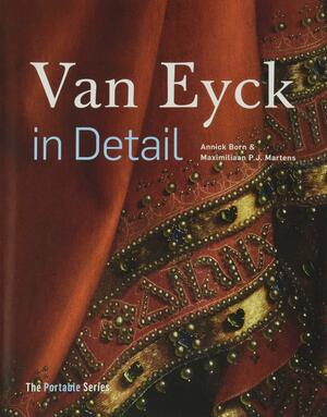 Van Eyck in Detail: The Portable Edition by Annick Born, Maximiliaan P. J. Martens