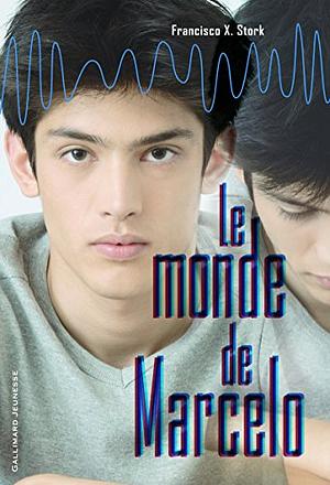 Le Monde De Marcelo by Francisco X. Stork