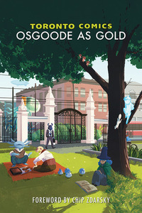 Toronto Comics: Osgoode As Gold by Andrew Thomas, Zackary Rupp, Marilyn Anne Campbell, Megan Purdy, Sam Beck, Dan Simon, Jalisa Henry, Laurie Foster, Valerie St. Gelais, Nechama Frier, Katamism, Katherine Olenic, Stephanie Cooke, Keith Grachow, Austen Payne, Robert Pincombe, Jeff Estrella, Xan Grey, Michael Tuck, Maria-Monica Lazos, Marcia Iwasaki, Peter Hawrysh, Stephanie Brennan, Aaron Feldman, Chip Zdarsky, Jonathan Kociuba, Andrea Scott, Billy Seguire, Saffron Aurora, Kat Verhoeven, Shaikara David, Ally Colthoff, Mireille Messier, Andrew Wheeler, Shawn Daley, Jon Berg, Lacey Brannen, Gina Basora, Haley Millman, J.M. Frey, Ardo Omer, Miike, Vivi Partridge, Joy San, Steven Andrews, Daniel Reynolds, Julian Apong, Brenna Baines, Eric Houston, Casey Parsons, Mark Foo, Sam Ruano