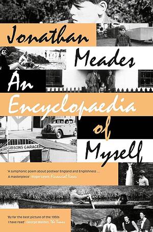 Encyclopaedia of Myself by Jonathan Meades, Jonathan Meades
