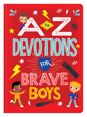 A to Z Devotions for Brave Boys by Matt Koceich