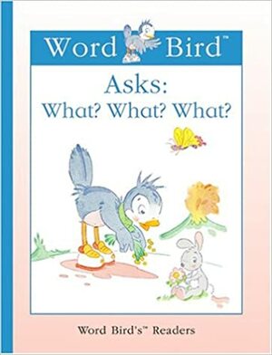 Word Bird Asks: What? What? What? by Jane Belk Moncure