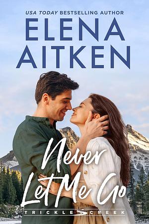 Never Let Me Go by Elena Aitken