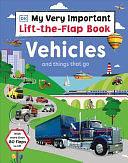 My Very Important Lift-The-Flap Book: Vehicles and Things That Go: With More Than 80 Flaps to Lift by Shannon Beatty