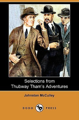 Selections from Thubway Tham's Adventures (Dodo Press) by Johnston McCulley