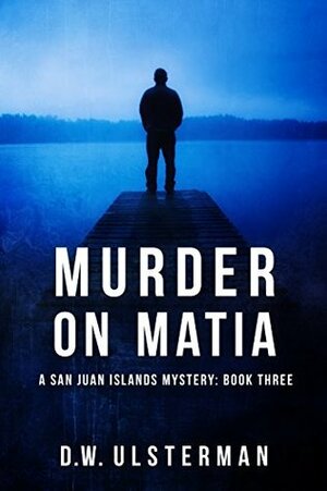Murder on Matia by D.W. Ulsterman