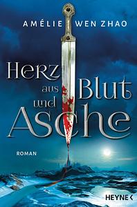 Herz aus Blut und Asche by Amélie Wen Zhao