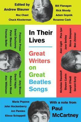 In Their Lives: Great Writers on Great Beatles Songs by Andrew Blauner