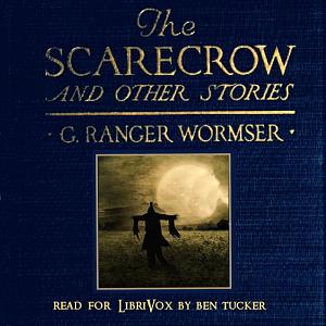 The Scarecrow and Other Stories by G. Ranger Wormser