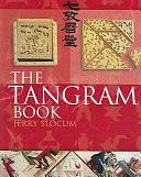 The Tangram Book: The Story of the Chinese Puzzle with Over 2000 Puzzles to Solve by Jerry Slocum, Jack Botermans, Dic Sonneveld, Dieter Gebhardt, Monica Ma, Xiaohe Ma, Harold Raizer