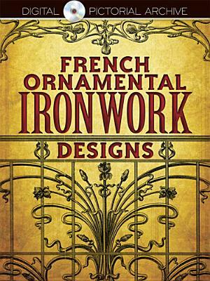 French Ornamental Ironwork Designs by Dover