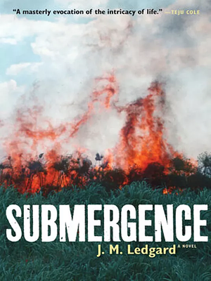 Submergence: A Novel by J.M. Ledgard