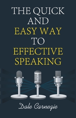 The Quick and Easy Way to Effective Speaking by Dale Carnegie