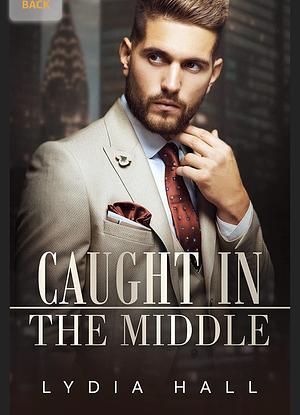 Caught in the Middle by Lydia Hall