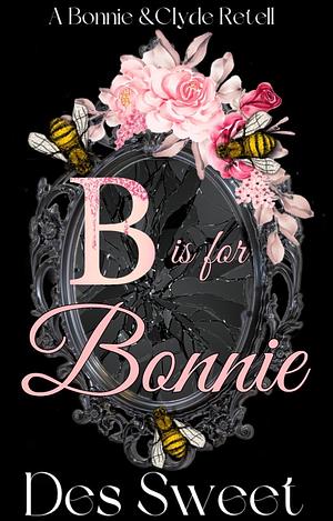 B Is For Bonnie by Des Sweet
