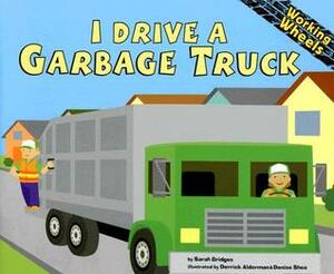 I Drive a Garbage Truck by Sarah Bridges