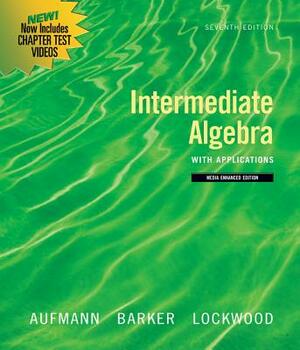 Intermediate Algebra with Applications by Vernon C. Barker, Richard N. Aufmann, Joanne Lockwood