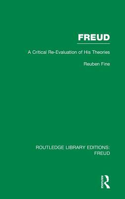 Freud (RLE: Freud): A Critical Re-evaluation of his Theories by Reuben Fine