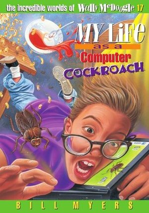 My Life as a Computer Cockroach by Bill Myers