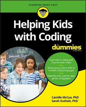 Helping Kids with Coding for Dummies by Sarah Guthals, Camille McCue