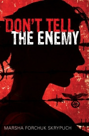 Don't Tell The Enemy by Marsha Forchuk Skrypuch