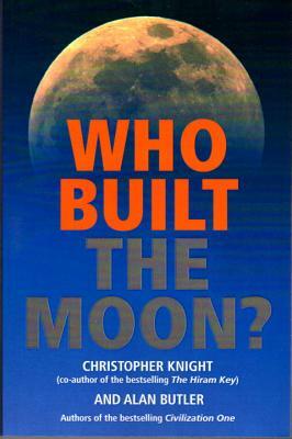 Who Built the Moon? by Alan Butler, Christopher Knight