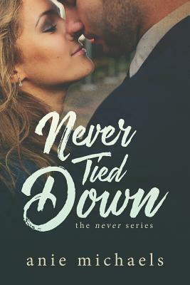 Never Tied Down by Anie Michaels