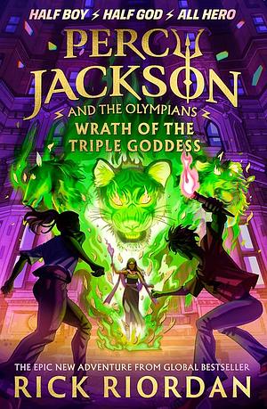 Wrath of the Triple Goddess by Rick Riordan