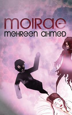 Moirae by Mehreen Ahmed