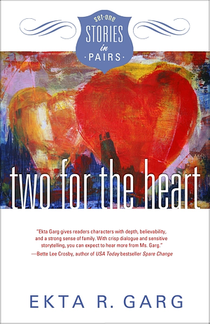 Two for the Heart by Ekta R. Garg