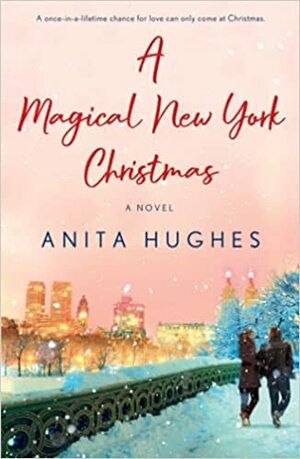 A Magical New York Christmas: A Novel by Anita Hughes