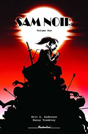 Sam Noir Samurai Detective by Eric A. Anderson, Manny Trembley