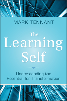 The Learning Self: Understanding the Potential for Transformation by Mark Tennant