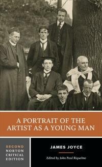 A Portrait of the Artist as a Young Man (Second Edition) (Norton Critical Editions) by John Paul Riquelme