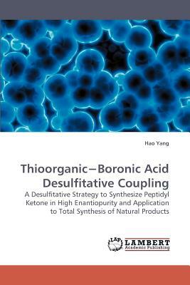 Thioorganic Boronic Acid Desulfitative Coupling by Hao Yang